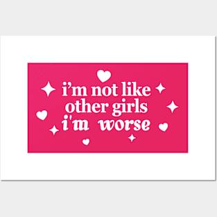 I’m Not Like Other Girls I’m Worse Posters and Art